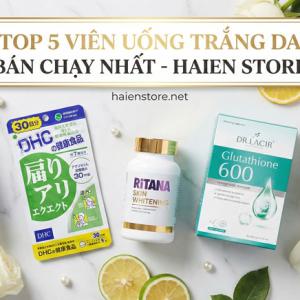 Top 5 Viên Uống Trắng Da Cấp Tốc An Toàn Bán Chạy Nhất HaiEn Store